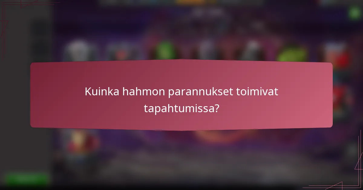 Kuinka hahmon parannukset toimivat tapahtumissa?