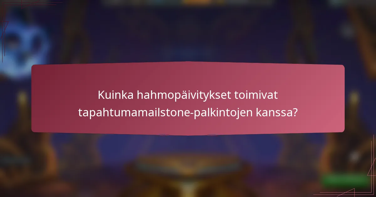 Kuinka hahmopäivitykset toimivat tapahtumamailstone-palkintojen kanssa?