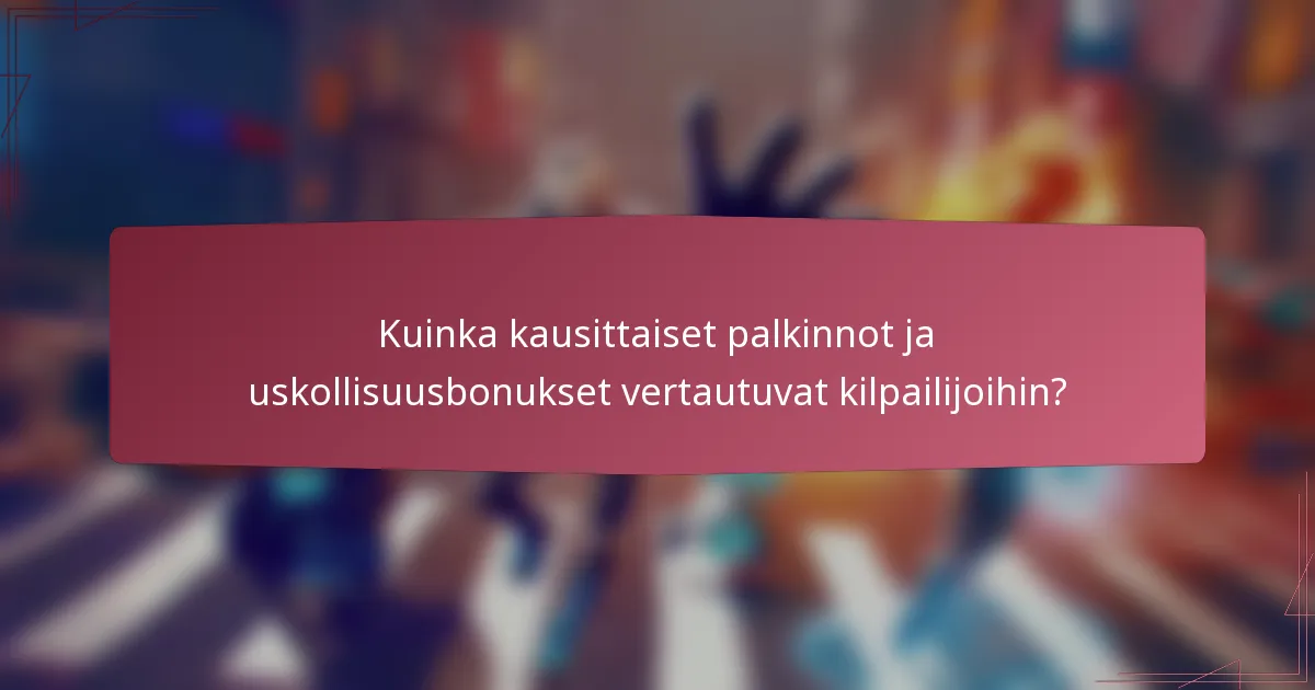 Kuinka kausittaiset palkinnot ja uskollisuusbonukset vertautuvat kilpailijoihin?