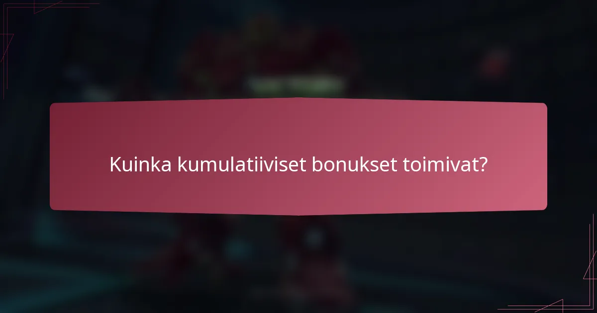 Kuinka kumulatiiviset bonukset toimivat?