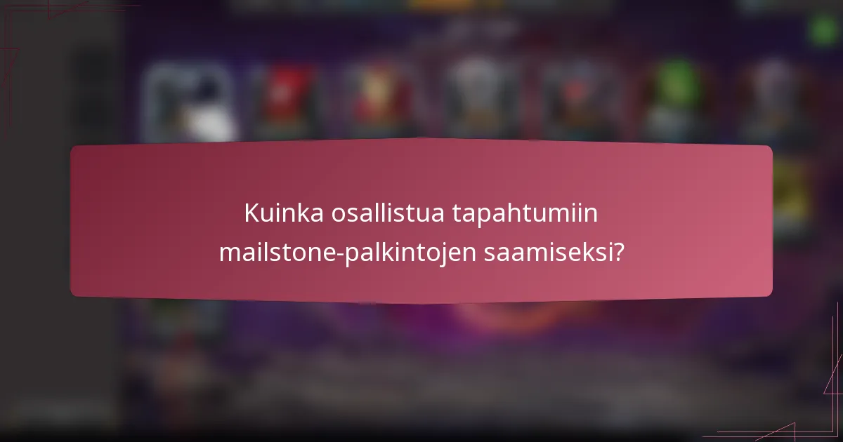 Kuinka osallistua tapahtumiin mailstone-palkintojen saamiseksi?
