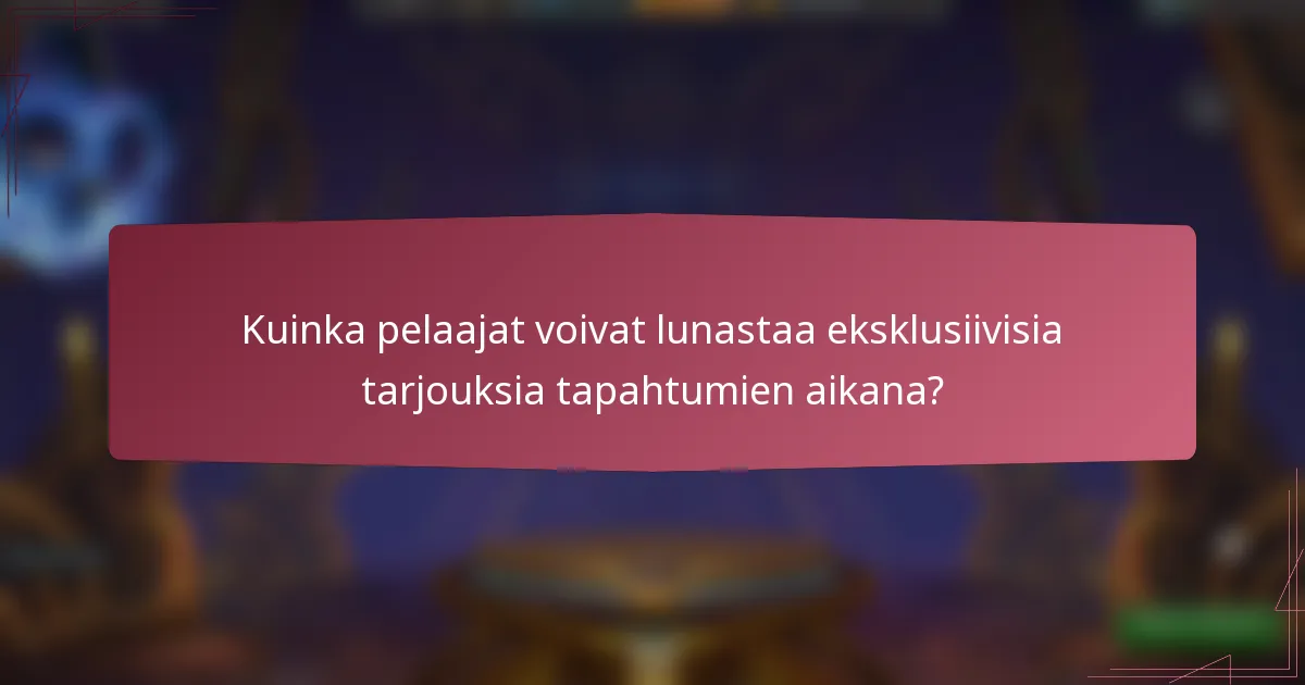 Kuinka pelaajat voivat lunastaa eksklusiivisia tarjouksia tapahtumien aikana?