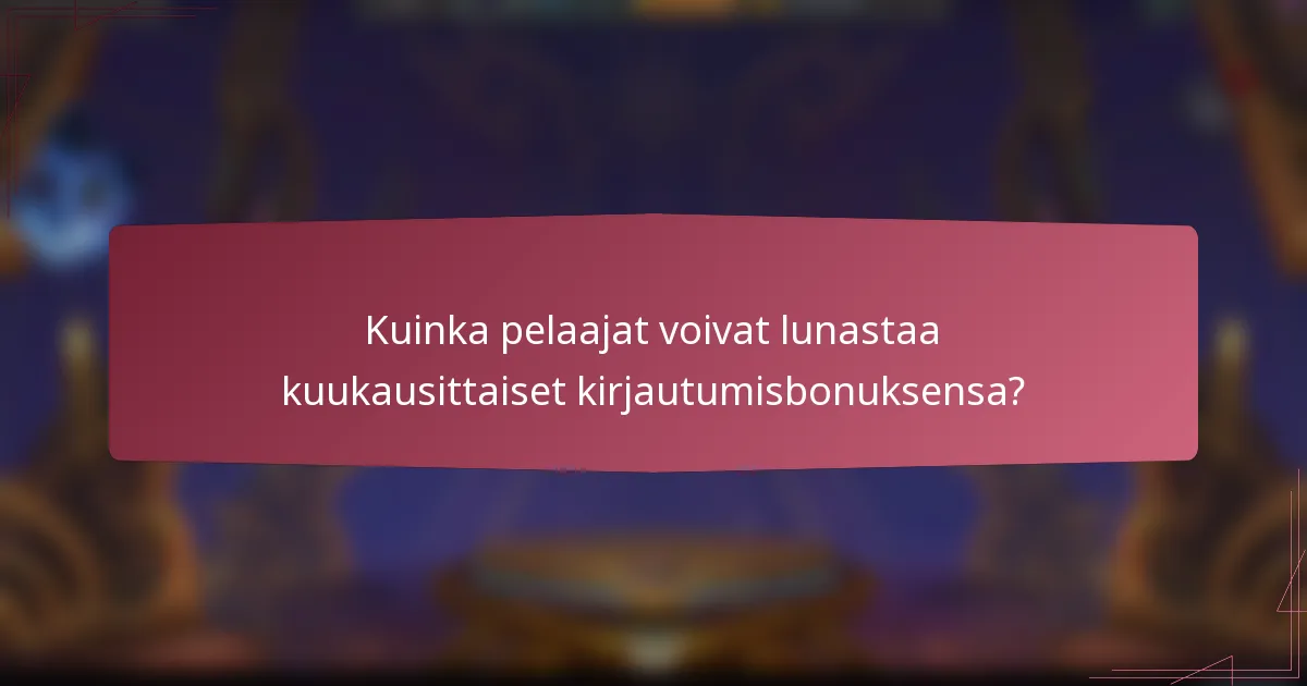 Kuinka pelaajat voivat lunastaa kuukausittaiset kirjautumisbonuksensa?