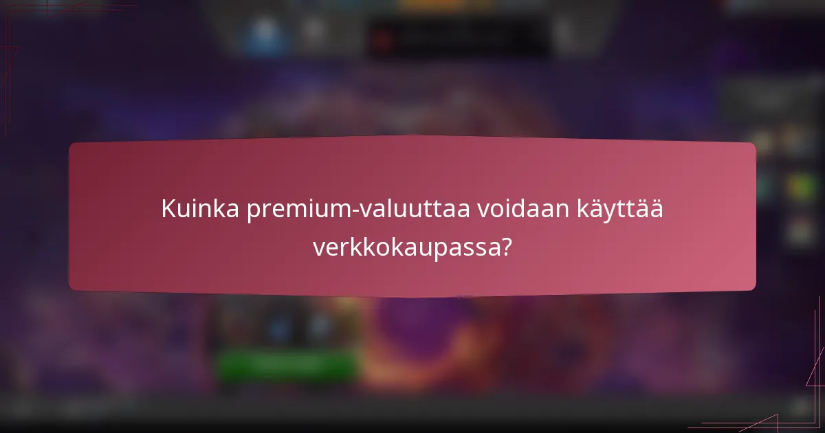 Kuinka premium-valuuttaa voidaan käyttää verkkokaupassa?