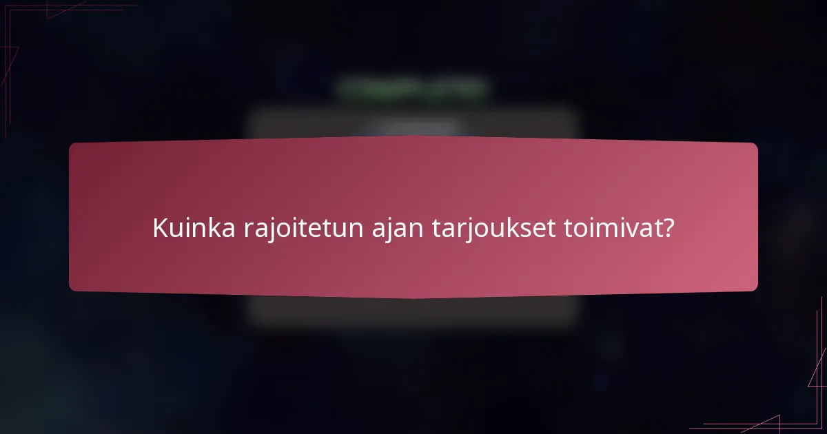 Kuinka rajoitetun ajan tarjoukset toimivat?