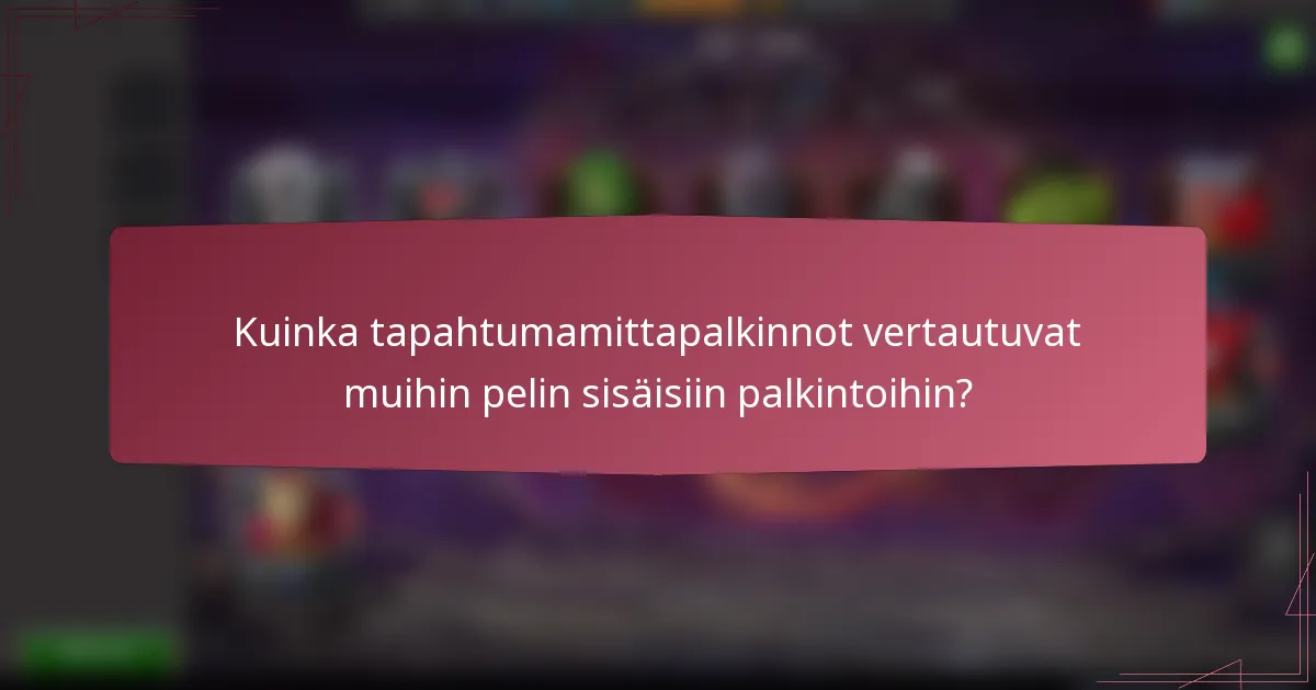 Kuinka tapahtumamittapalkinnot vertautuvat muihin pelin sisäisiin palkintoihin?