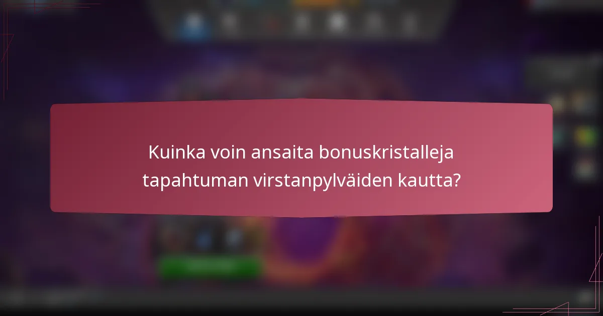 Kuinka voin ansaita bonuskristalleja tapahtuman virstanpylväiden kautta?