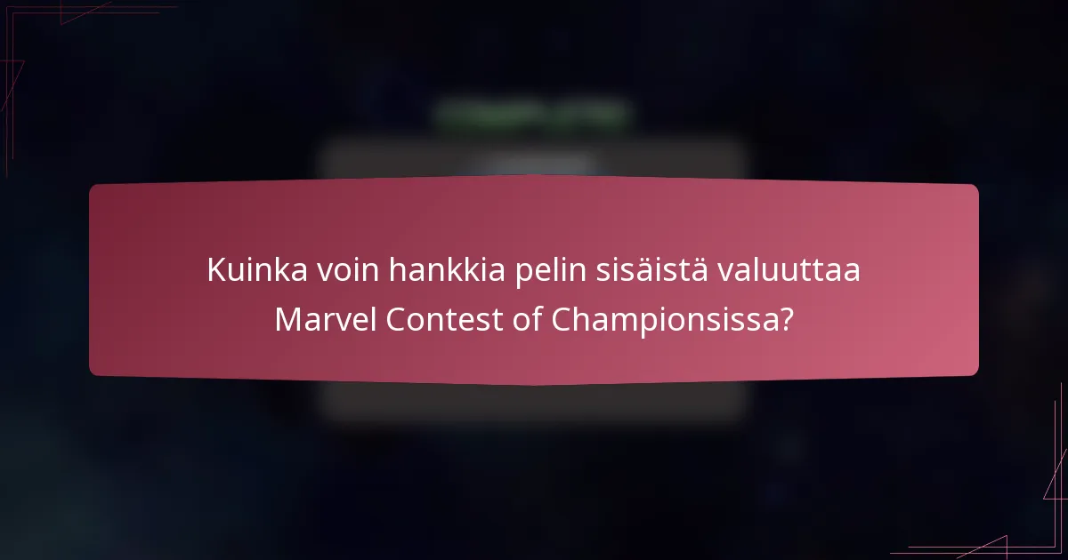 Kuinka voin hankkia pelin sisäistä valuuttaa Marvel Contest of Championsissa?