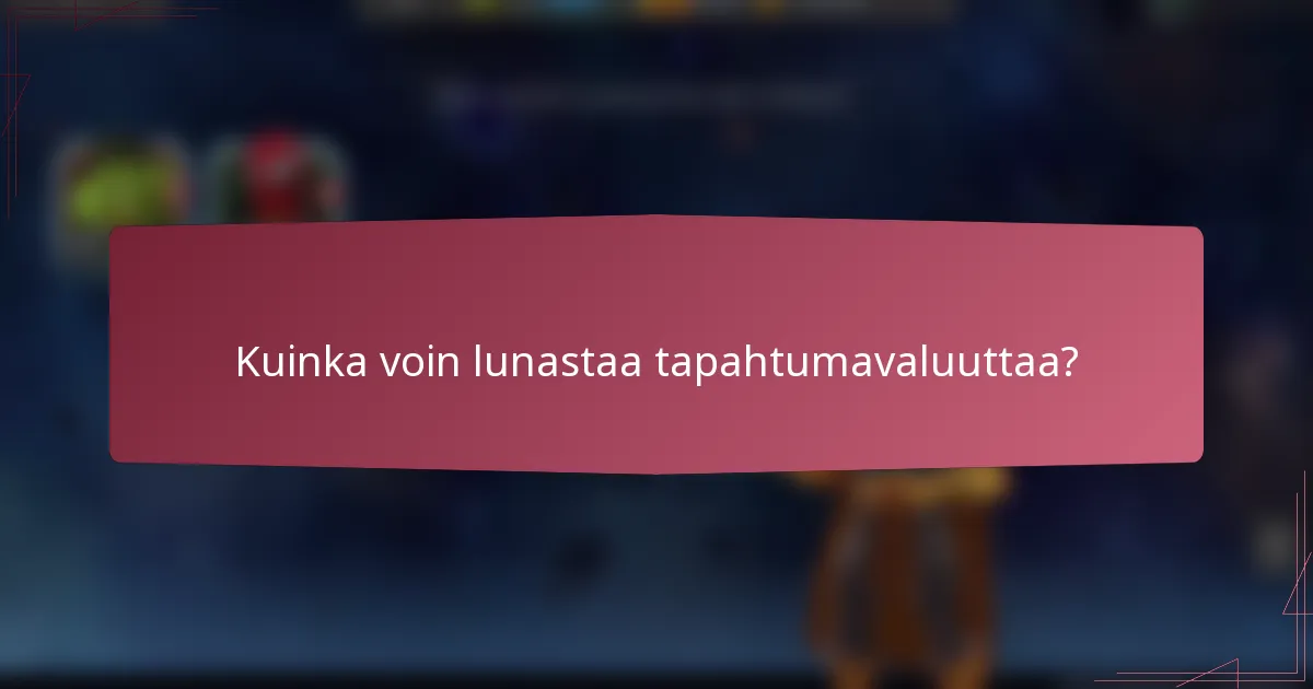 Kuinka voin lunastaa tapahtumavaluuttaa?