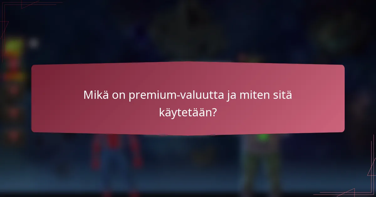 Mikä on premium-valuutta ja miten sitä käytetään?
