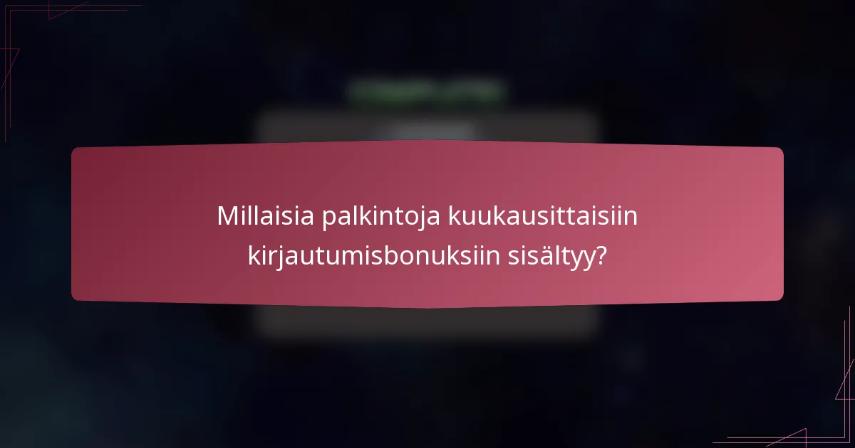 Millaisia palkintoja kuukausittaisiin kirjautumisbonuksiin sisältyy?