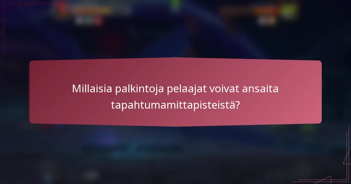 Millaisia palkintoja pelaajat voivat ansaita tapahtumamittapisteistä?
