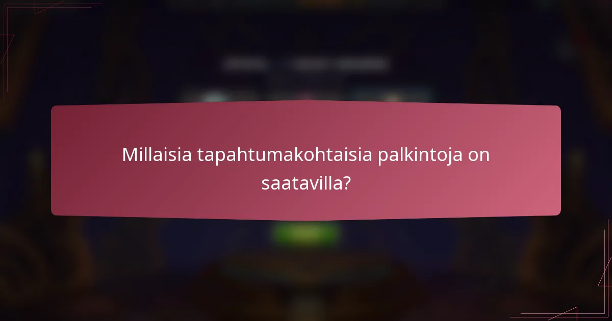 Millaisia tapahtumakohtaisia palkintoja on saatavilla?
