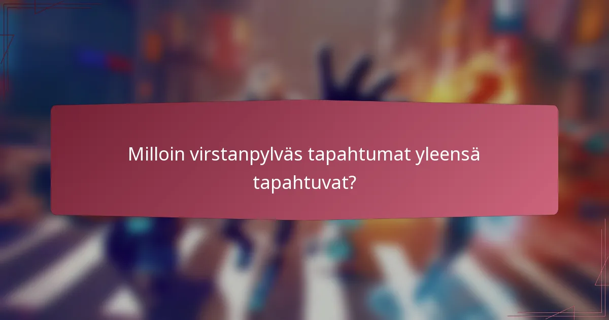 Milloin virstanpylväs tapahtumat yleensä tapahtuvat?