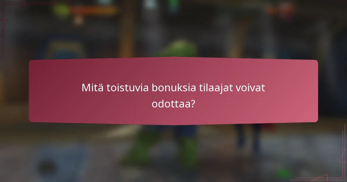 Mitä toistuvia bonuksia tilaajat voivat odottaa?