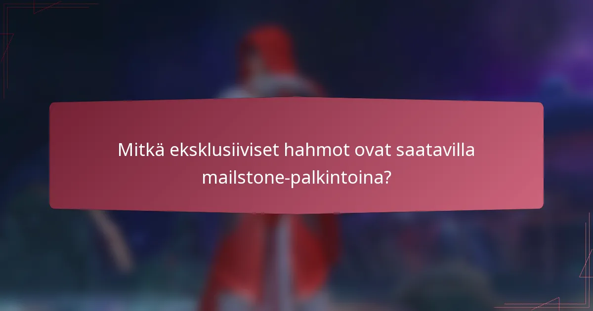 Mitkä eksklusiiviset hahmot ovat saatavilla mailstone-palkintoina?