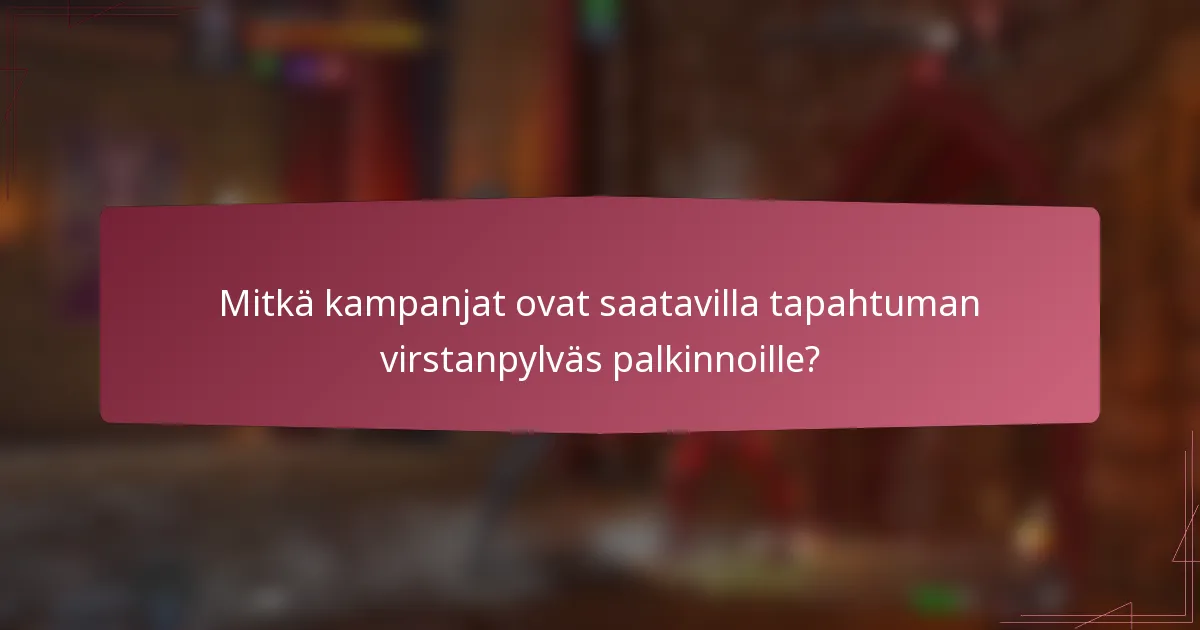 Mitkä kampanjat ovat saatavilla tapahtuman virstanpylväs palkinnoille?
