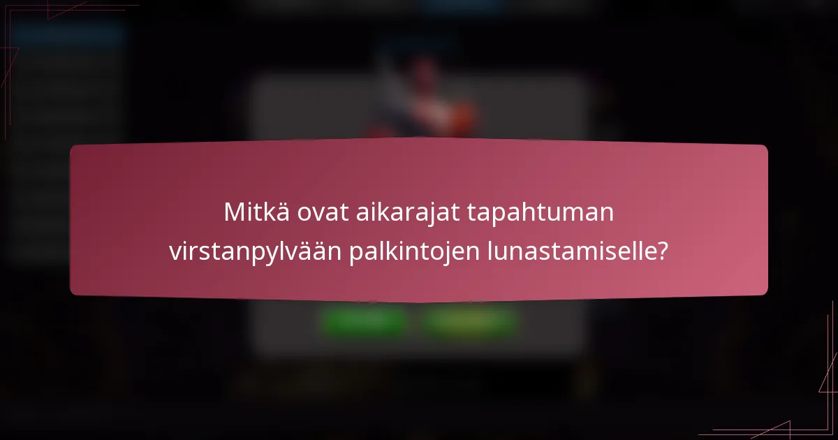 Mitkä ovat aikarajat tapahtuman virstanpylvään palkintojen lunastamiselle?