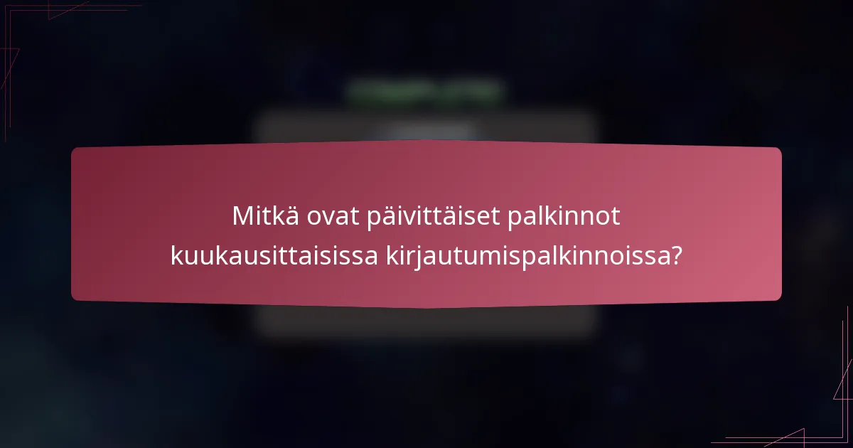 Mitkä ovat päivittäiset palkinnot kuukausittaisissa kirjautumispalkinnoissa?