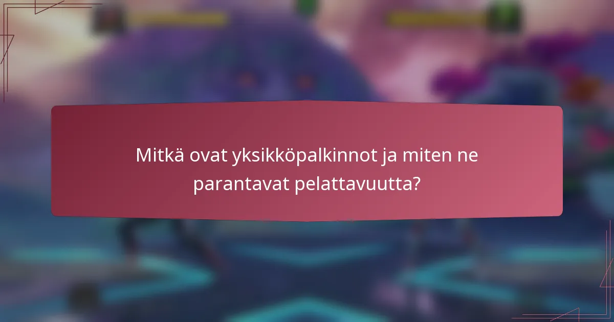 Mitkä ovat yksikköpalkinnot ja miten ne parantavat pelattavuutta?