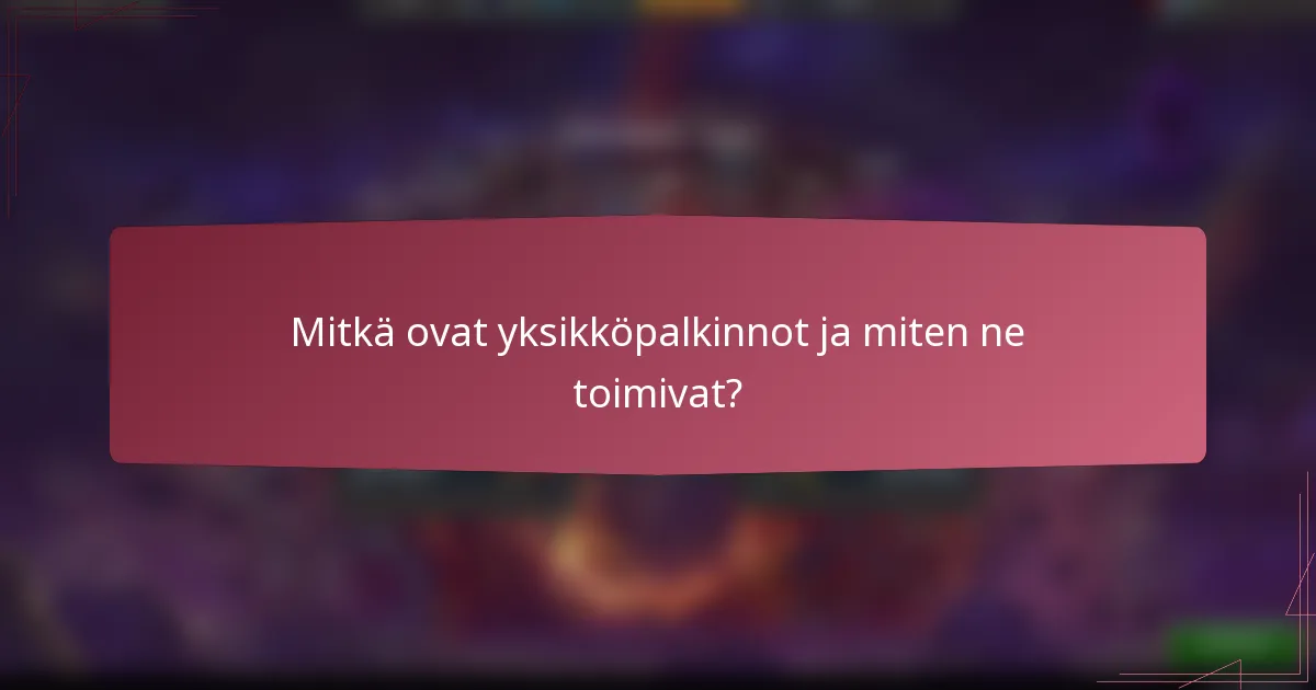 Mitkä ovat yksikköpalkinnot ja miten ne toimivat?