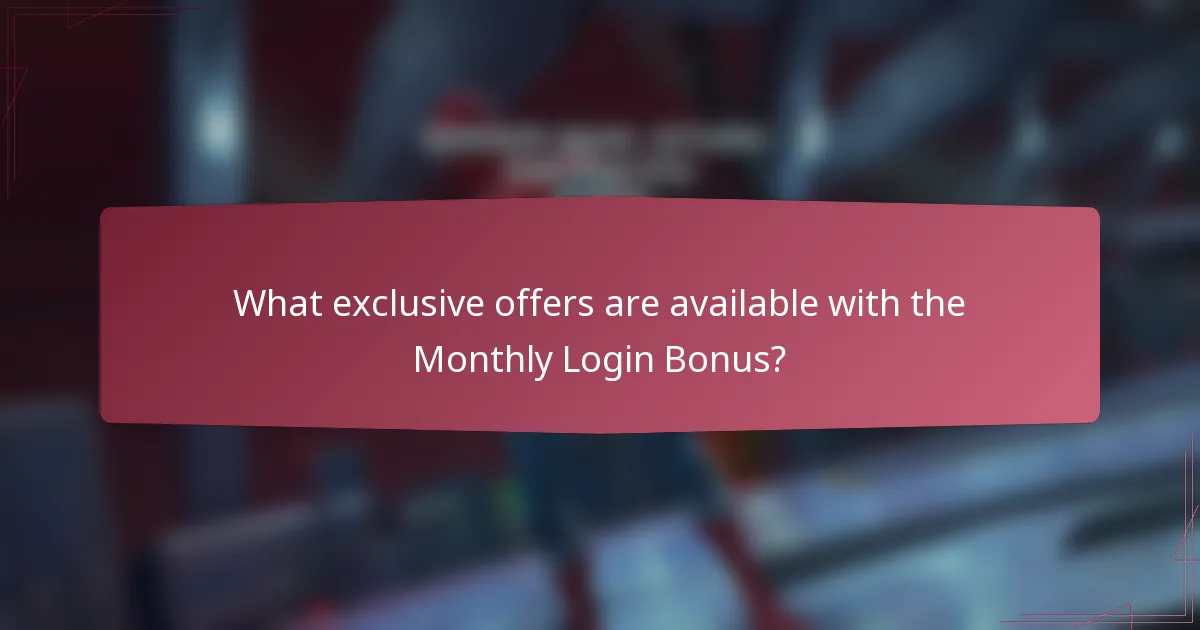 What exclusive offers are available with the Monthly Login Bonus?