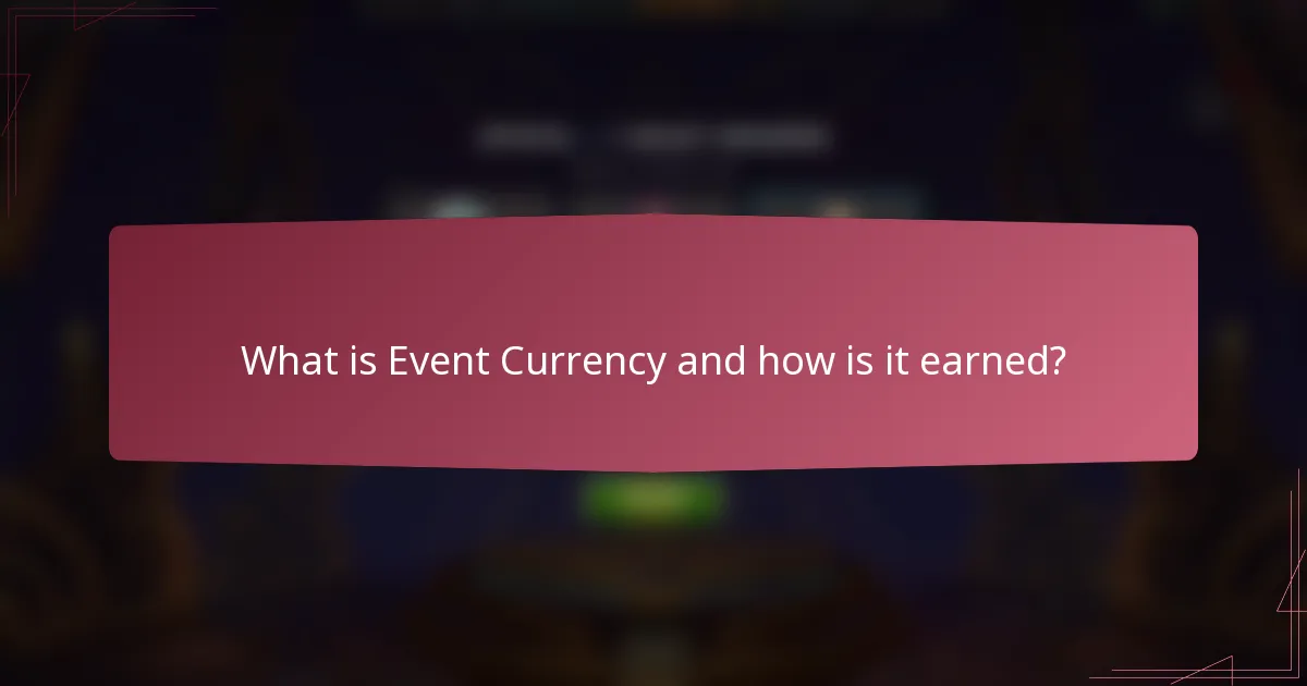 What is Event Currency and how is it earned?